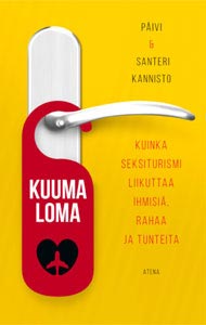 Kuuma loma: Kuinka seksiturismi liikuttaa ihmisiä, rahaa ja tunteita (Atena, 2018) Kirjan Kuuma loma: Kuinka seksiturismi liikuttaa ihmisiä, rahaa ja tunteita (Atena, 2018) kansikuva